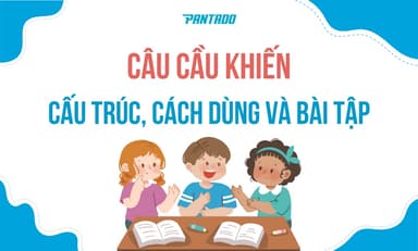 Câu Cầu Khiến Trong Tiếng Anh – Cấu Trúc, Cách Dùng Và Bài Tập