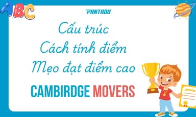 Cấu Trúc Bài Thi Movers, Cách Tính Điểm Và Mẹo Làm Bài Đạt Kết Quả Cao