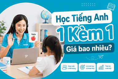 Học tiếng Anh 1 kèm 1 giá bao nhiêu? 5 cách tối ưu chi phí
