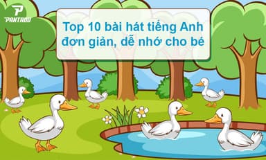 Bé Học Tiếng Anh Qua 10 Bài Hát Vui Nhộn, Dễ Nhớ