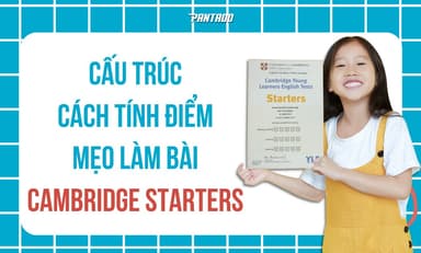 Cấu Trúc Đề Thi Starters – Cách Tính Điểm – Mẹo Làm Bài