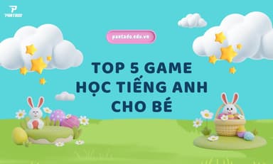 TOP 5 Game Học Tiếng Anh Cho Bé Hấp Dẫn Nhất 2024