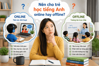 Nên học tiếng Anh online hay offline? Giải pháp nào phù hợp cho bé?