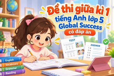 Đề thi giữa kì 1 tiếng Anh lớp 5 Global Success có đáp án