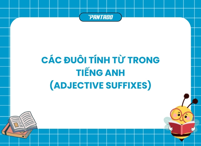 Các đuôi tính từ trong tiếng Anh