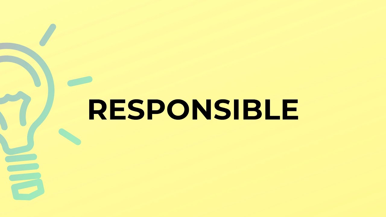 Cách sử dụng responsible?