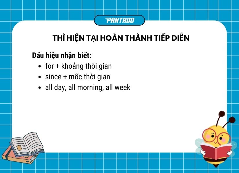 Dấu hiệu nhận biết các thì - thì hiện tại hoàn thành tiếp diễn