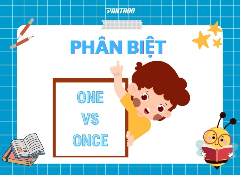 Phân biệt “one”và “once” trong tiếng Anh như thế nào?