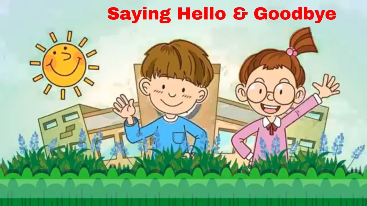Tiếng Anh giao tiếp cho trẻ em theo chủ đề chào hỏi - tạm biệt