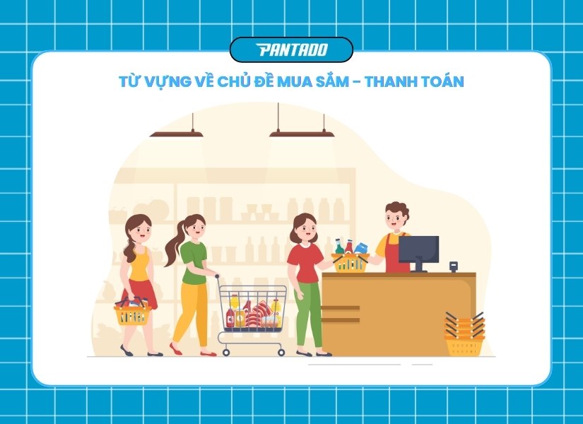 Tổng hợp từ vựng về chủ đề mua sắm - thanh toán