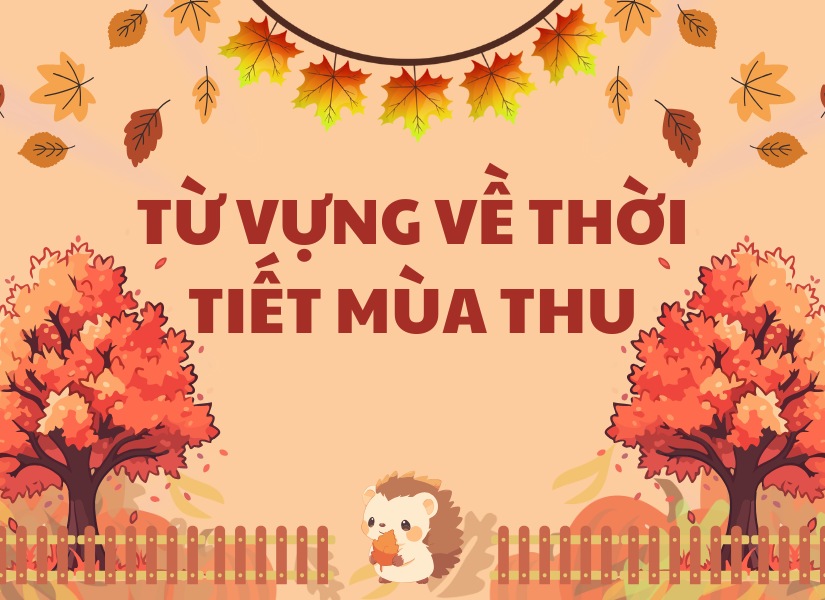 Từ vựng tiếng Anh về cảnh vật vào mùa thu