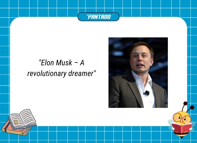 Elon Musk – A revolutionary dreamer