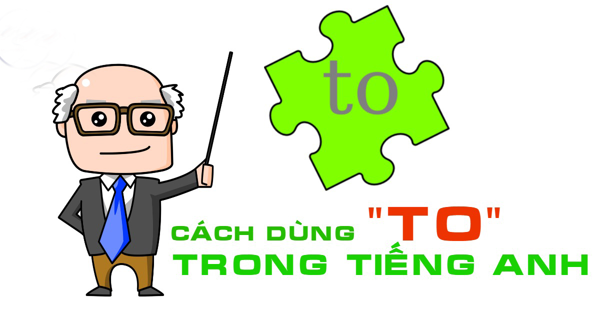Cách dùng To trong tiếng anh