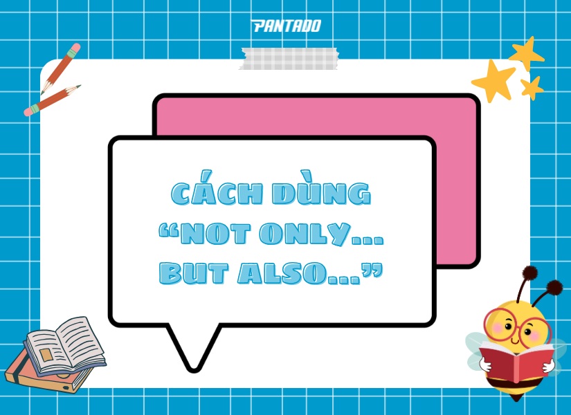 Sử dụng cấu trúc “Not only… but also…”