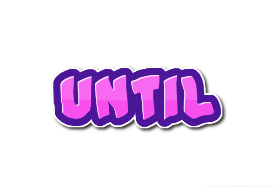 Cấu trúc until - phân biệt until, till và by