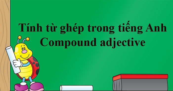 tính từ ghép trong tiếng Anh