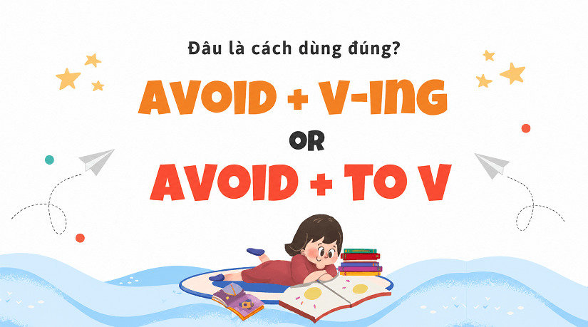 Cách dùng cấu trúc Avoid+V và Avoid+Ving