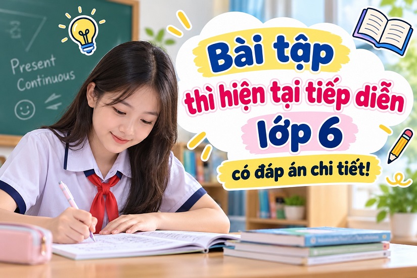 Bài tập thì hiện tại tiếp diễn lớp 6 kèm đáp án